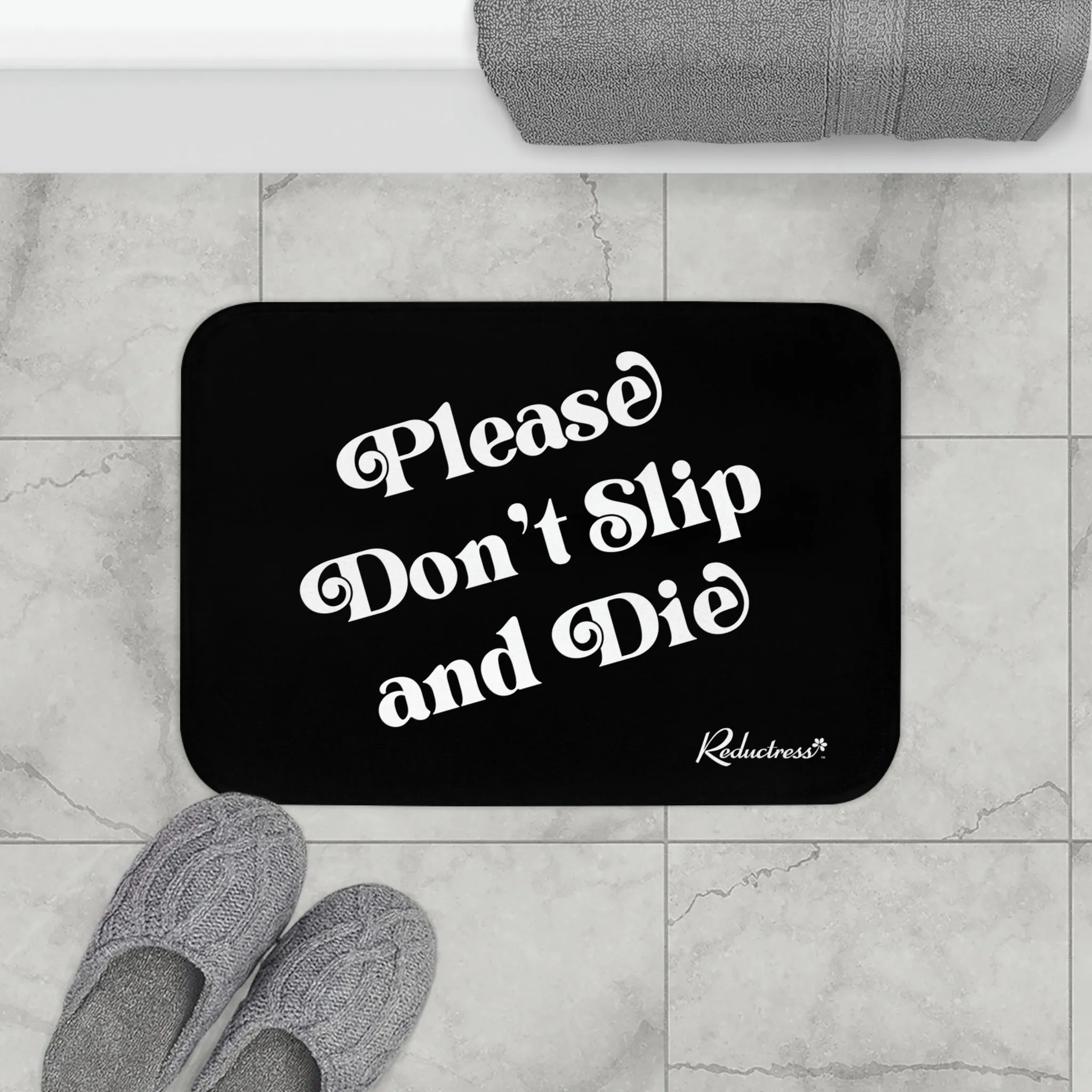 "Please Don't Slip and Die" Bath Mat